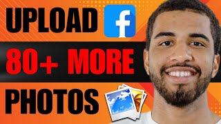 How to Upload More Than 80 Photos on Facebook (2024)