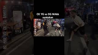 CK YG vs OG MAKK s*ntukan #olgang #ogmakk #rap