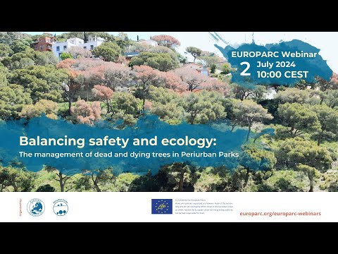 EUROPARC Webinar - Balancing safety & ecology: management of dead & dying trees in Periurban Parks