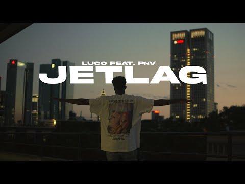 LUCO feat. PnV - JETLAG (OFFICIAL 4K VIDEO)