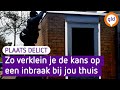 Maak het inbrekers zo moeilijk mogelijk | Plaats Delict
