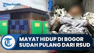 Bogor Hari Ini: Mayat Hidup Lagi Dikabarkan Sudah Pulang dari RSUD, Tetangga Ungkap Kesaksian