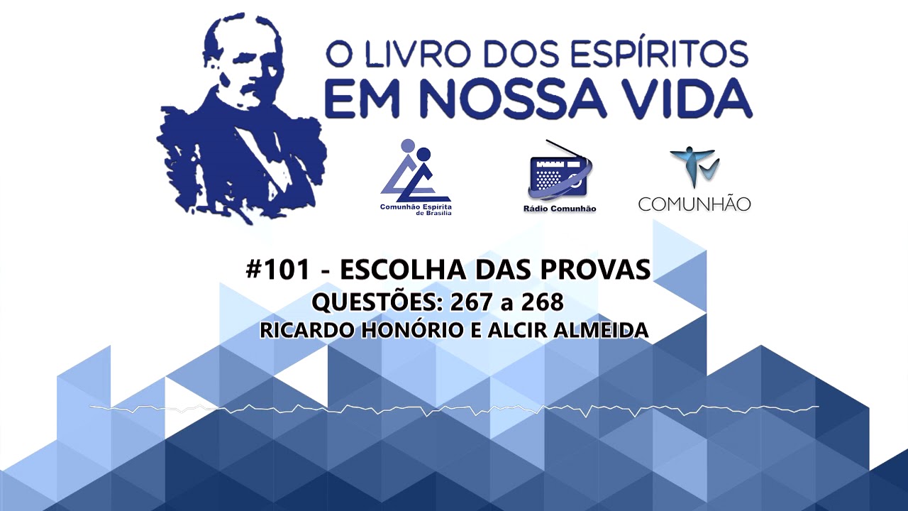 O Livro dos Espíritos em nossa vida | #101 - Escolha da Provas -  Questões 267 e 268