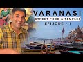 Ep 1 Varanasi Banaras Temples Ghats Dal Baati Street Food And More Aug 2022 Tour