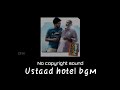 Ustaad Hotel Bgm No Copyright Sound DNX
