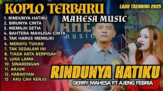 Download lagu RINDUNYA HATIKU - BIRUNYA CINTA ||GERRY MAHESA FT AJENG FEBRIA || FULL ALBUM KOPLO TERBARU 2025 mp3