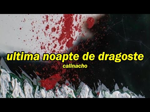 Calinacho - ultima noapte de dragoste ( versuri )