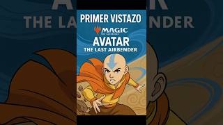 Magic: The Gathering x Avatar the last Airbender (La Leyenda de Aang) MTG | ¡Primer Vistazo!