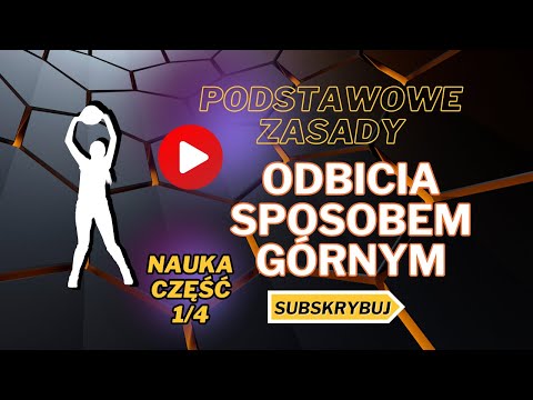 Nauka odbić sposobem GÓRNYM w siatkówce PODSTAWY Z SIATKÓWKI odbicie górne