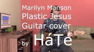 Marilyn Manson - Plastic Jesus - guitar cover by HáTé