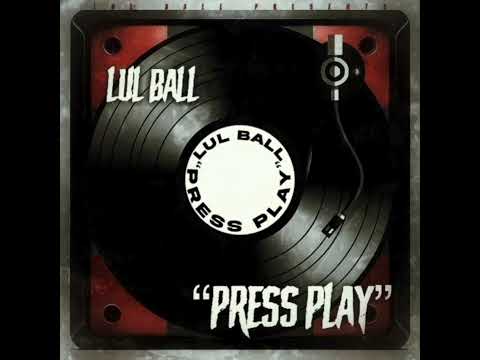 Lul Ball - Press Play (Official Audio)