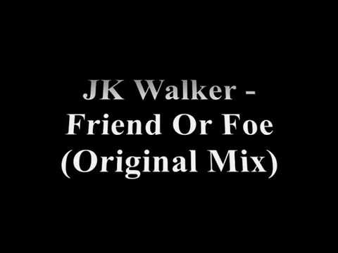 JK Walker - Friend Or Foe (Original Mix)