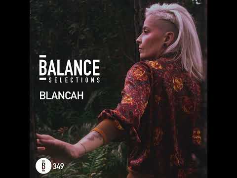 Balance Selections 349: BLANCAh