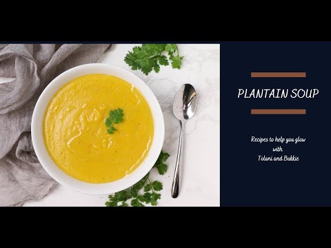HOW TO MAKE PLANTAIN SOUP RECIPES TO HELP YOU GLOW WITH BUKIE AND TOLANI