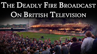 The Deadly Fire That Was Broadcast on British Television | Fascinating Horror