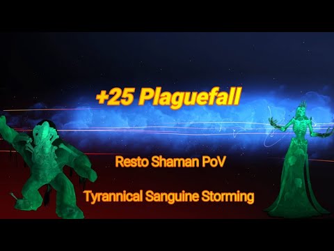 +25 Plaguefall - Tyrannical - Resto Shaman PoV