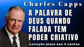 Charles Capps -  O PODER CRIATIVO DA PALAVRA DE DEUS VAI REVOLUCIONAR SUA VIDA.. Em Português.