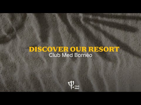Discover the new Club Med Borneo | Malaysia