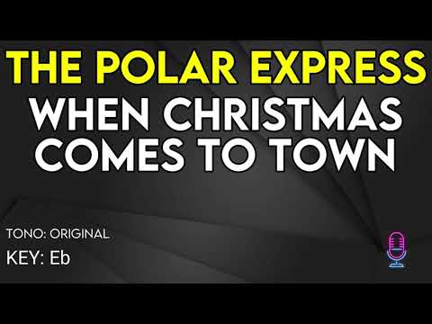 The Polar Express - When Christmas Comes To Town - Karaoke Instrumental