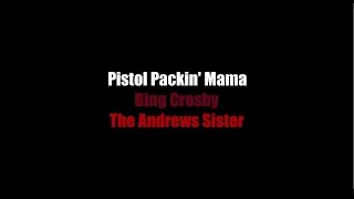 Pistol Packin&#39; Mama - LYRICS - Bing Crosby AND The Andrews Sisters