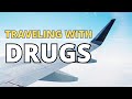 Your MEDICATIONS might be Illegal | Travel Wisely