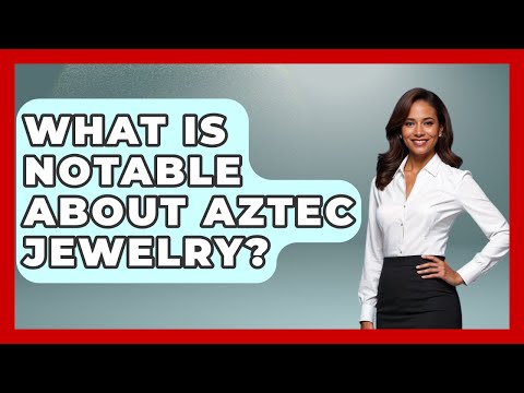 What Is Notable About Aztec Jewelry? - Art Across Cultures