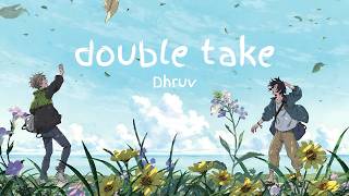 [Lyrics + Vietsub] double take - Dhruv