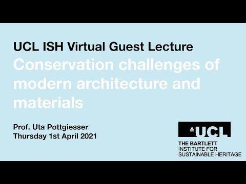Conservation challenges of modern architecture and materials - UCL ISH Virtual Guest Lecture