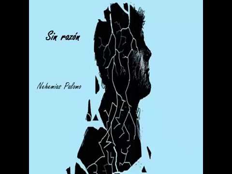 Sin Razón - Nehemias Palomo