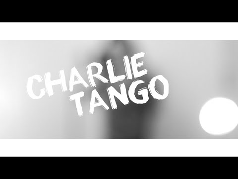 "Charlie Tango" [FULL MUSIC VIDEO]