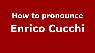 How to pronounce Enrico Cucchi