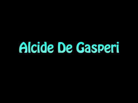 Learn How To Pronounce Alcide De Gasperi