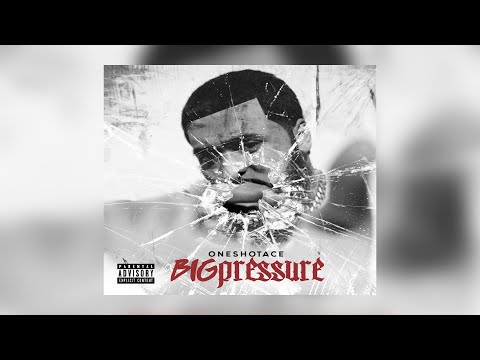 OneShotAce - Big Pressure New Album Ft. Millyz, Rowdy Rebel, DThyFlyest