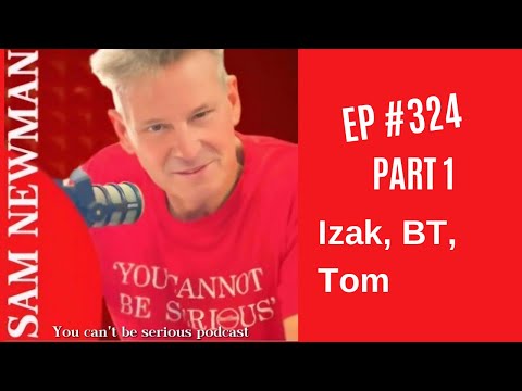 EP 324 - Part 1 - Izak, BT, Tom