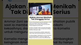 Ajakan Ammar Zoni Menikah Dinilai Tak Serius, Kamelia Sentil Tabiat Mantan Suami Irish Bella