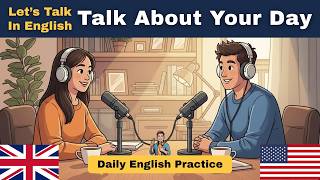 Talk About Your Day in English | Daily English Practice | Mr. English Man