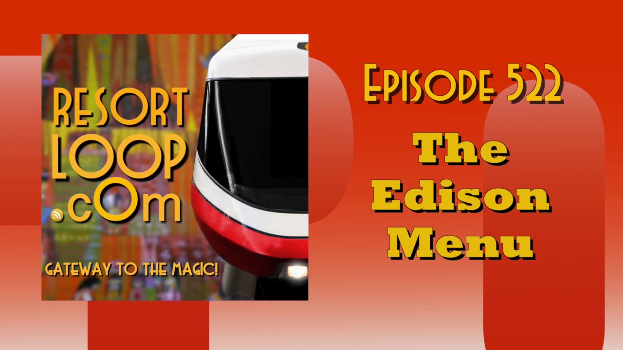 ResortLoop.com Episode 522 - The Edison Menu