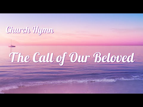 "The Call of Our Beloved" | English Christian Song With Lyrics