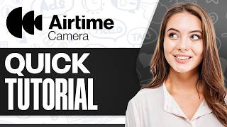 How To Use Airtime Camera (2026): Quick Tutorial