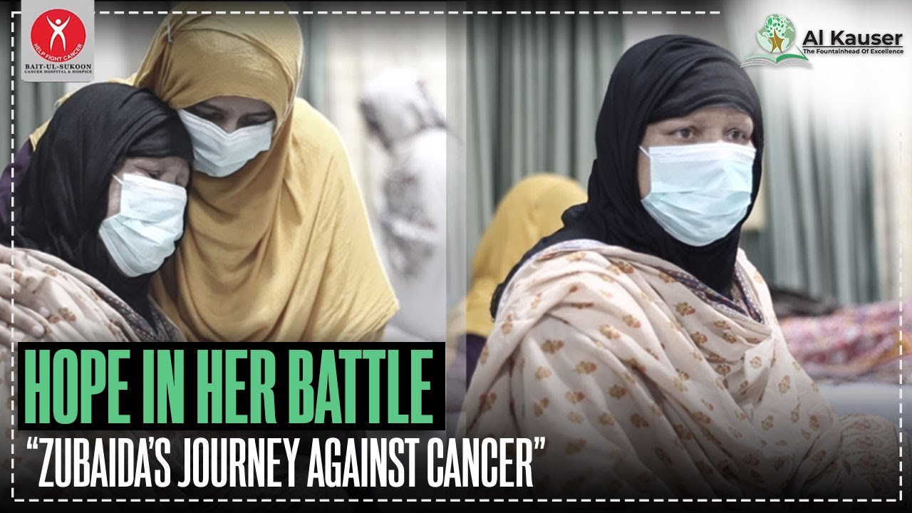 Zubaida's Cancer Journey with Al-Kausar