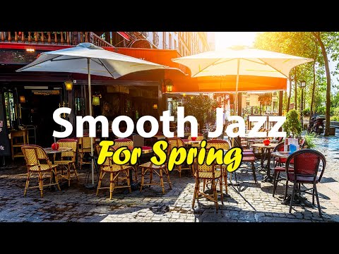 Smooth Spring Jazz - Elegant Jazz Cafe Background Instrumental Music to Chill Out