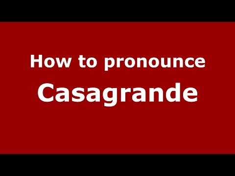 How to pronounce Casagrande