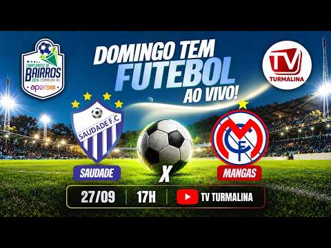 🔴 AO VIVO | SAUDADE X MANGAS  | CAMPEONATO DE BAIRROS APERAM 2026 | TV TURMALINA