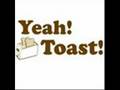 Yeah Toast 