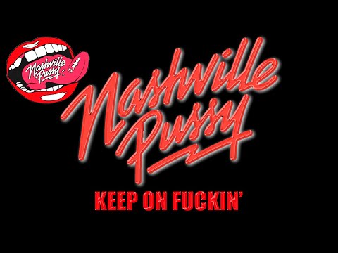 Nashville Pussy - Keep On Fuckin'