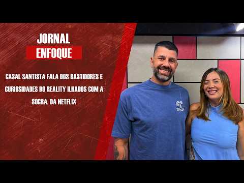 Casal santista fala dos bastidores e curiosidades do reality Ilhados com a Sogra, da Netflix