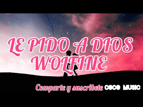 "Le Pido A Dios" - Wolfine (Letra/Lyrics)