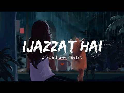 Ijazzat Hai ( Slowed And Reverb ) Nexus Music