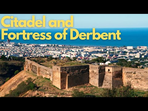 Exploring the Ancient Citadel and Fortress of Derbent
