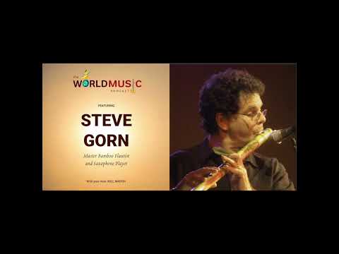 Interview with Steve Gorn. Bansuri and saxophone extraordinaire. Hindustani and Jazz artist.